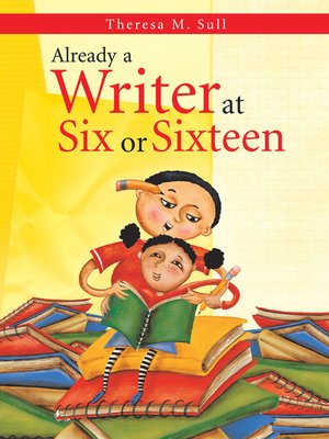 cover image of Already a Writer at Six or Sixteen
